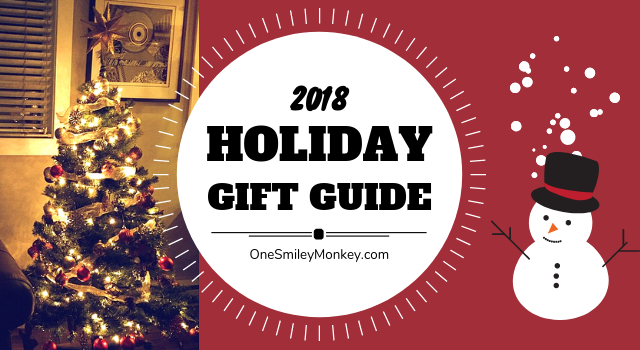 Our 2018 Holiday Gift Guide - OneSmileyMonkey.com